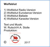 Wolfsblut  1) Wolfsblut Radio-Version 2) Wolfsblut Eurodance-Version 3) Wolfsblut Ballade 4) Wolfsblut Karaoke-Version  Text und Musik: W. Rutsch/H.A. Stolle Produktion: �                   2017